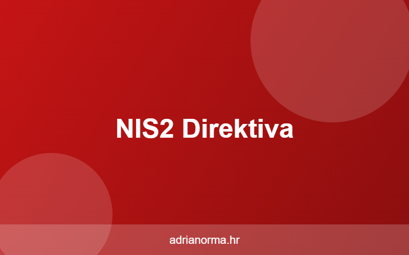 NIS2 Direktiva: Što trebate znati prije roka usklađenosti